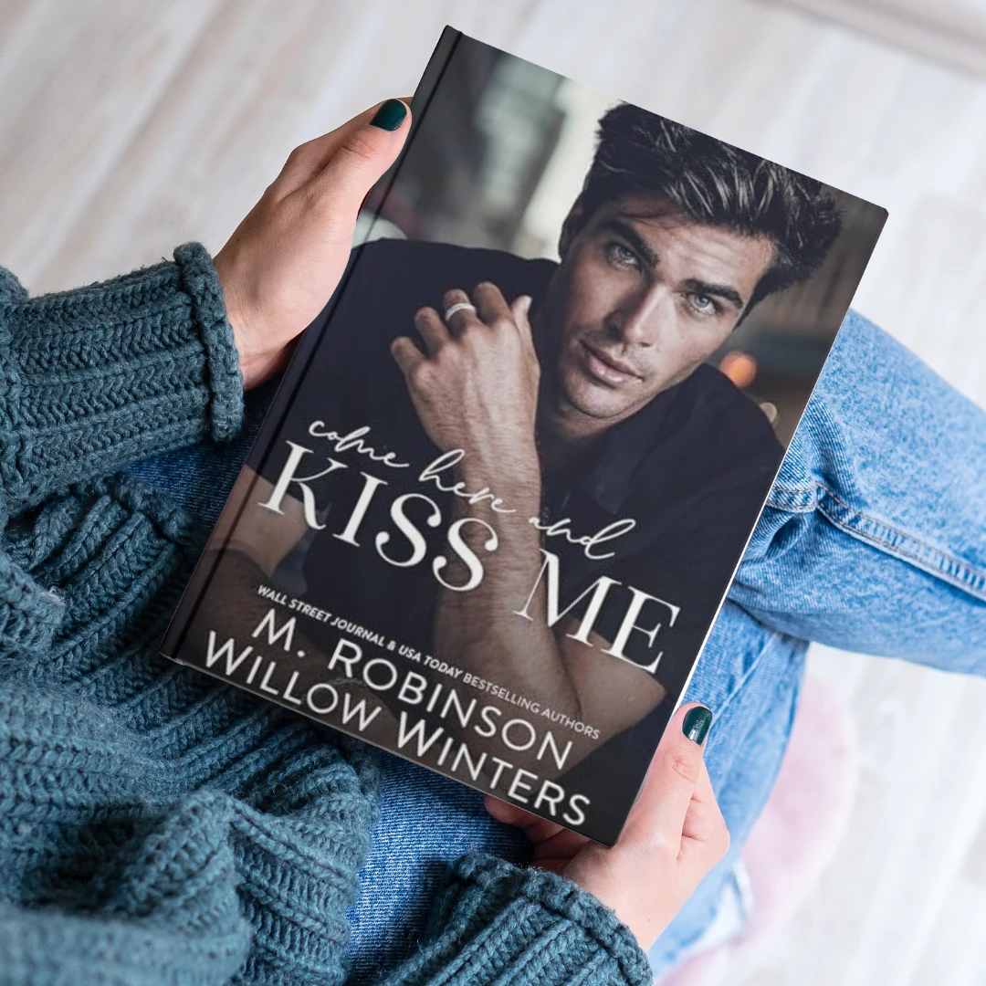 Come Here and Kiss Me, M. Robinson, Willow Winters